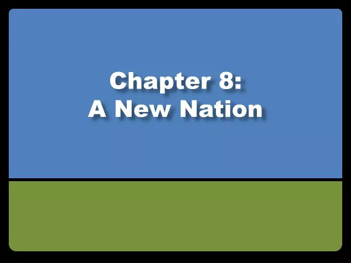 chapter 8 a new nation
