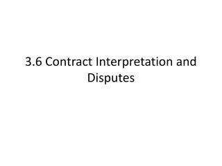 3.6 Contract Interpretation and Disputes