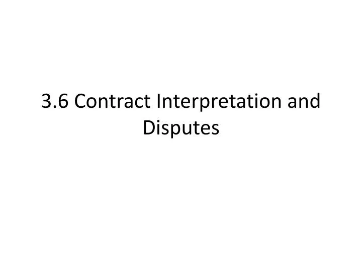 3 6 contract interpretation and disputes
