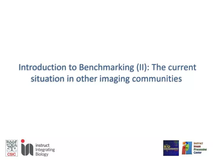 introduction to benchmarking ii the current situation in other imaging communities