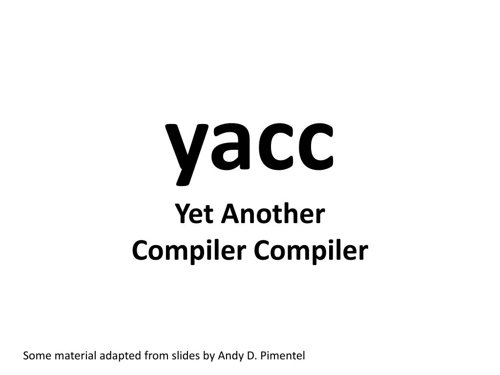 PPT - yacc Yet Another Compiler Compiler PowerPoint Presentation, free ...