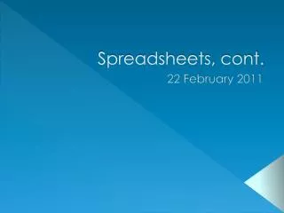 Spreadsheets, cont.
