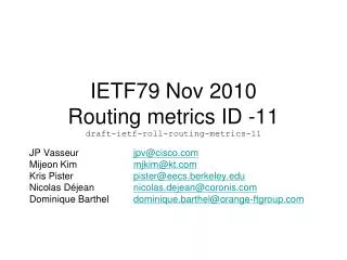 IETF79 Nov 2010 Routing metrics ID -11 draft-ietf-roll-routing-metrics-11