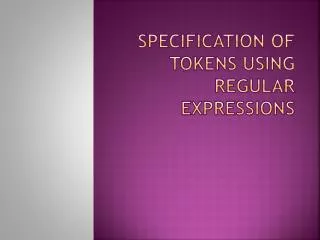 Specification of tokens using regular expressions
