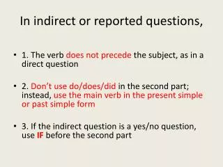 In indirect or reported questions ,