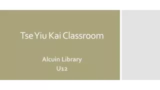 Tse Yiu Kai Classroom