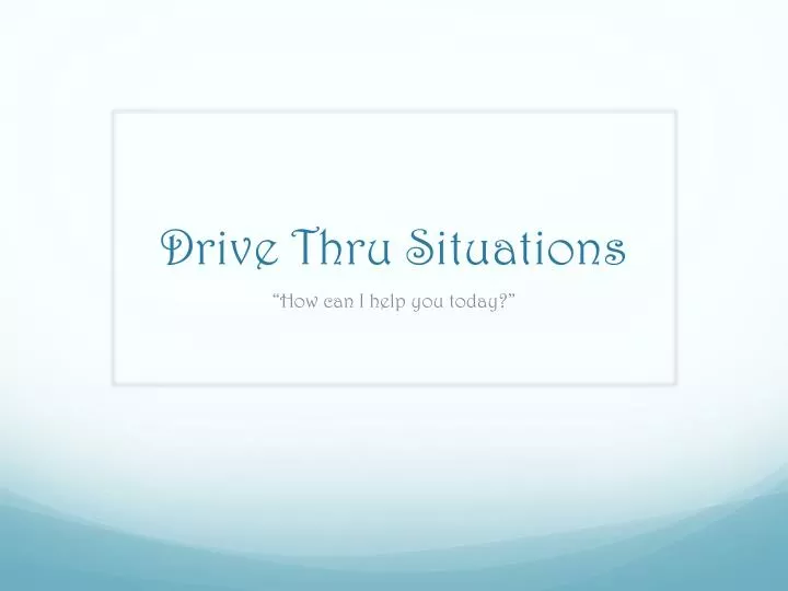 drive thru situations