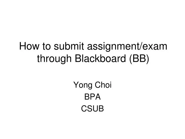 how to submit assignment exam through blackboard bb