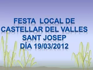 Festa local de Castellar del valles Sant josep Día 19/03/2012