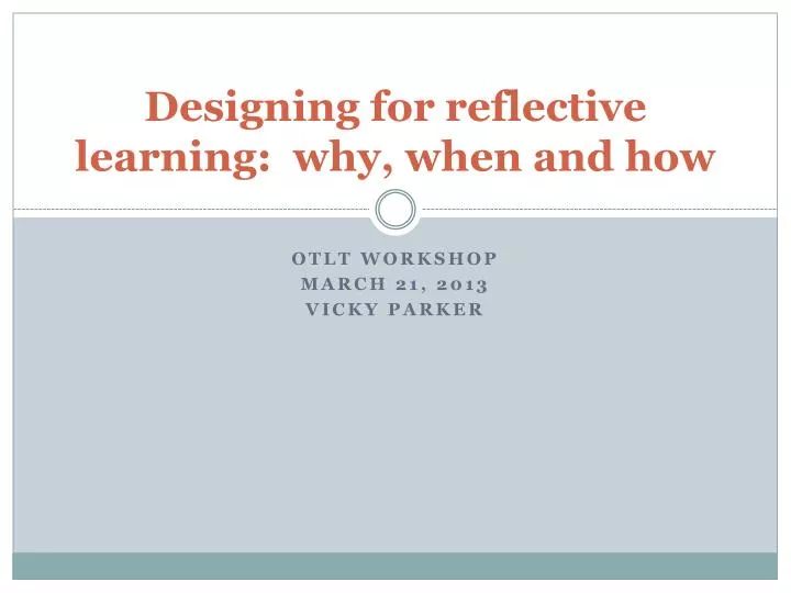 designing for reflective learning why when and how