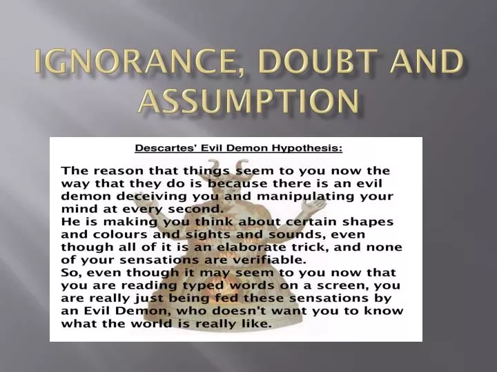 ignorance doubt and assumption