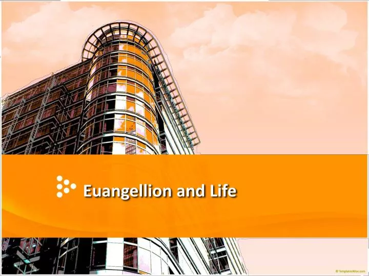 euangellion and life