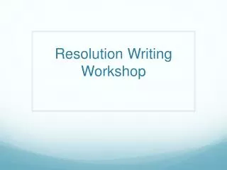 Resolution Writing Workshop
