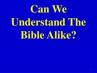 Can We Understand The Bible Alike?