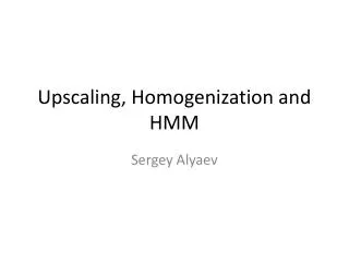 Upscaling , Homogenization and HMM