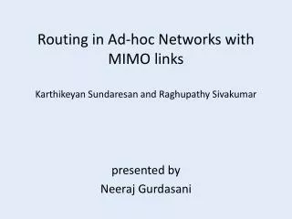 Routing in Ad-hoc Networks with MIMO links Karthikeyan Sundaresan and Raghupathy Sivakumar