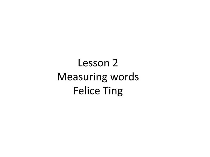 lesson 2 measuring words felice ting