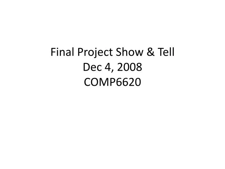 final project show tell dec 4 2008 comp6620