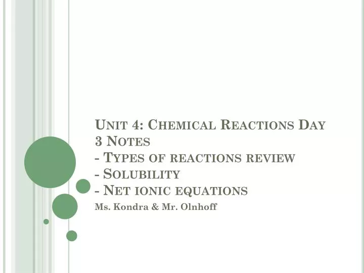 unit 4 chemical reactions day 3 notes types of reactions review solubility net ionic equations