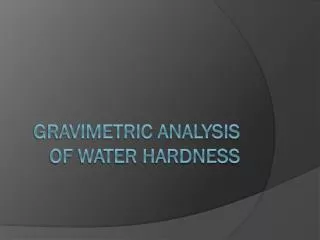 Gravimetric Analysis of water hardness