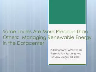 Some Joules Are M ore P recious T han O thers: Managing Renewable Energy in the Datacenter