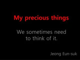 my precious things