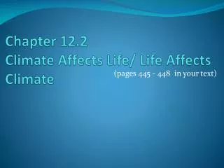 Chapter 12.2 Climate Affects Life/ Life Affects Climate