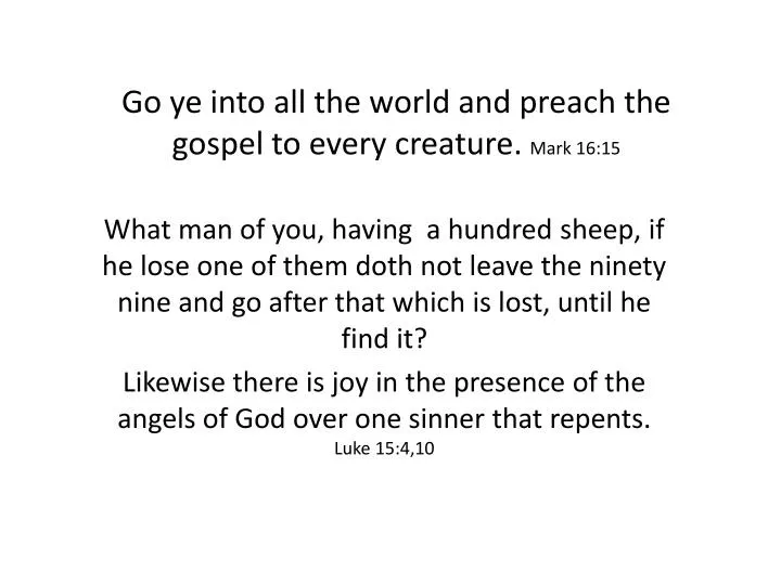 go ye into all the world and preach the gospel to every creature mark 16 15