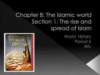 Chapter 8: The Islamic world Section 1: The rise and spread of Islam