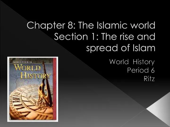 chapter 8 the islamic world section 1 the rise and spread of islam