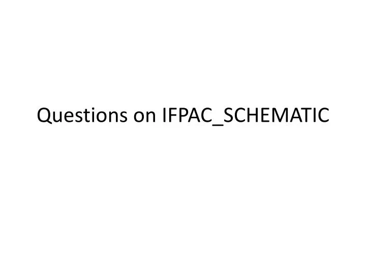 questions on ifpac schematic