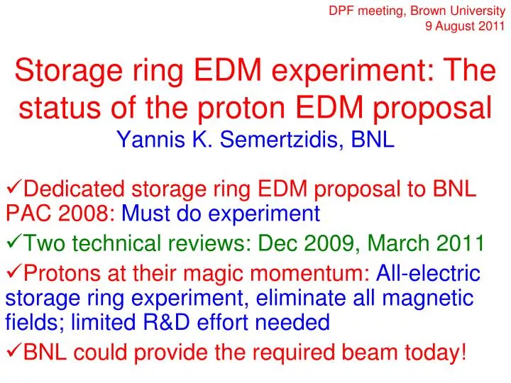 storage ring edm experiment the status of the proton edm proposal yannis k semertzidis bnl