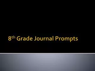 8 th Grade Journal Prompts