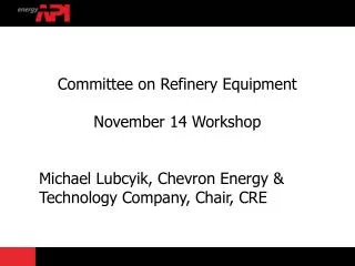 Committee on Refinery Equipment November 14 Workshop