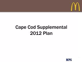 Cape Cod Supplemental 2012 Plan