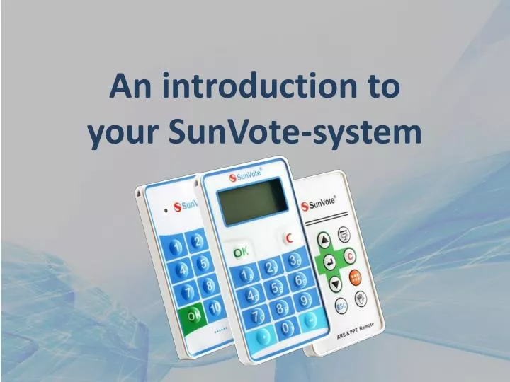 an introduction to your sunvote system