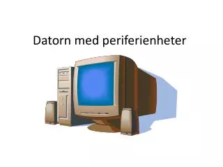 datorn med periferienheter