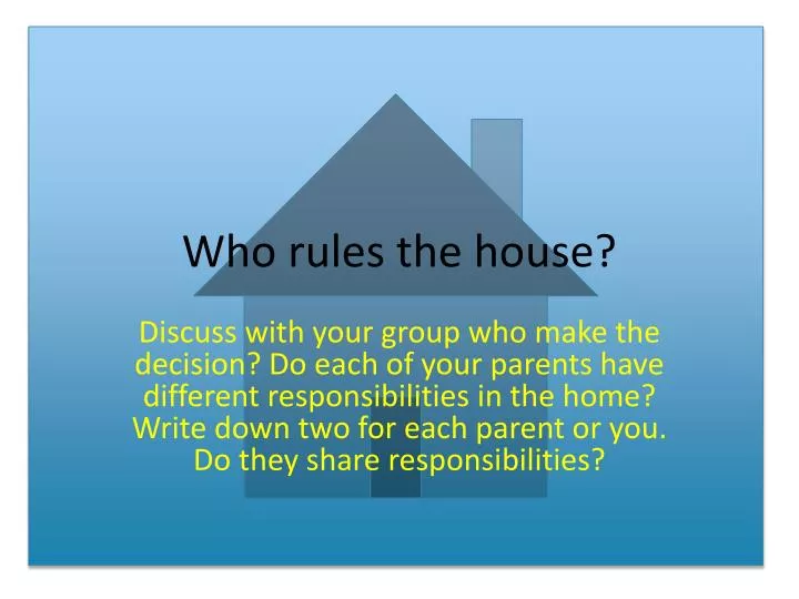 who rules the house