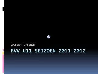 BVV U11 Seizoen 2011-2012