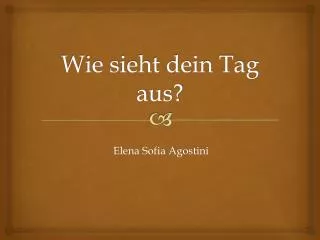 wie sieht dein tag aus