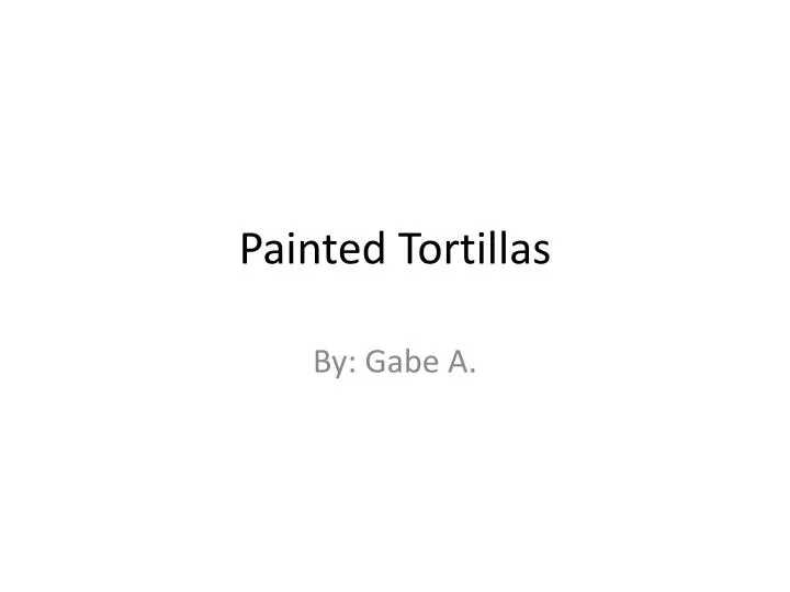 painted tortillas