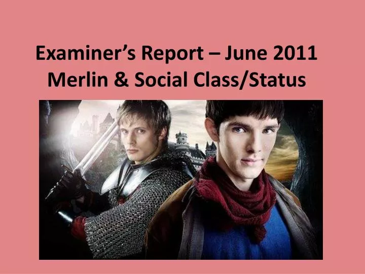 examiner s report june 2011 merlin social class status