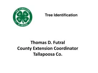 Thomas D. Futral County Extension Coordinator Tallapoosa Co.