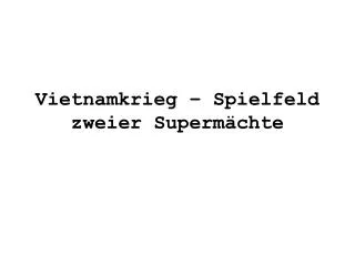 Vietnamkrieg – Spielfeld zweier Supermächte