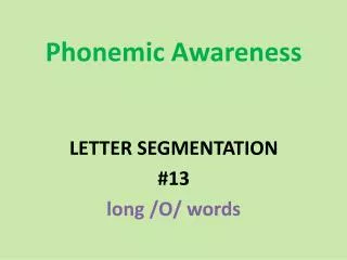 Phonemic Awareness LETTER SEGMENTATION #13 long /O/ words