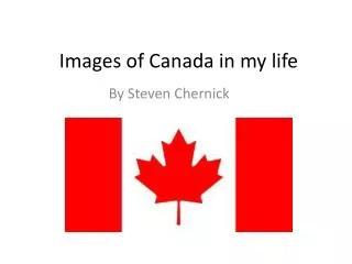 Images of Canada in my life