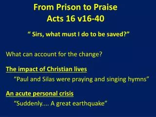 From Prison to Praise Acts 16 v16-40