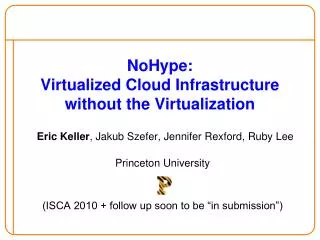 NoHype : Virtualized Cloud Infrastructure without the Virtualization