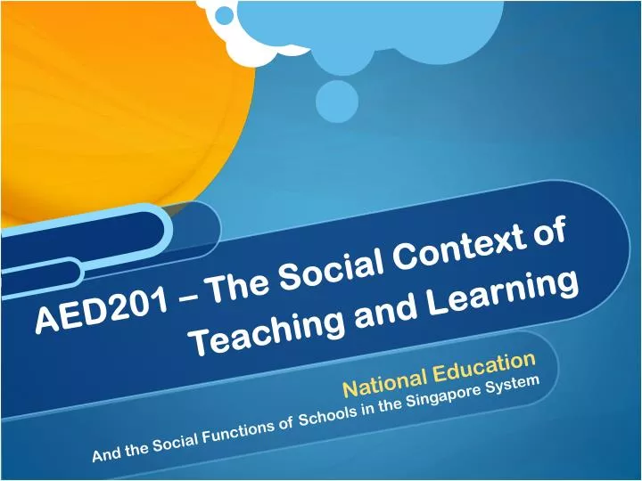 aed201 the social context of teaching and learning