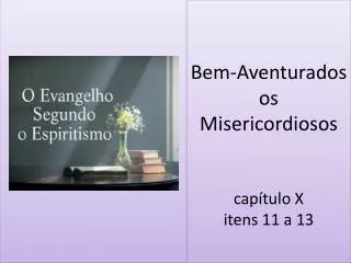 bem aventurados os misericordiosos cap tulo x itens 11 a 13